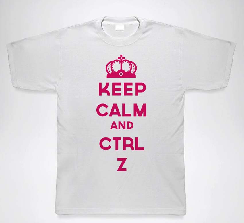 Keep Calm and CTRL Z